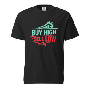 Buy High Sell Low Shirt | For Veterans of Bad Decisions